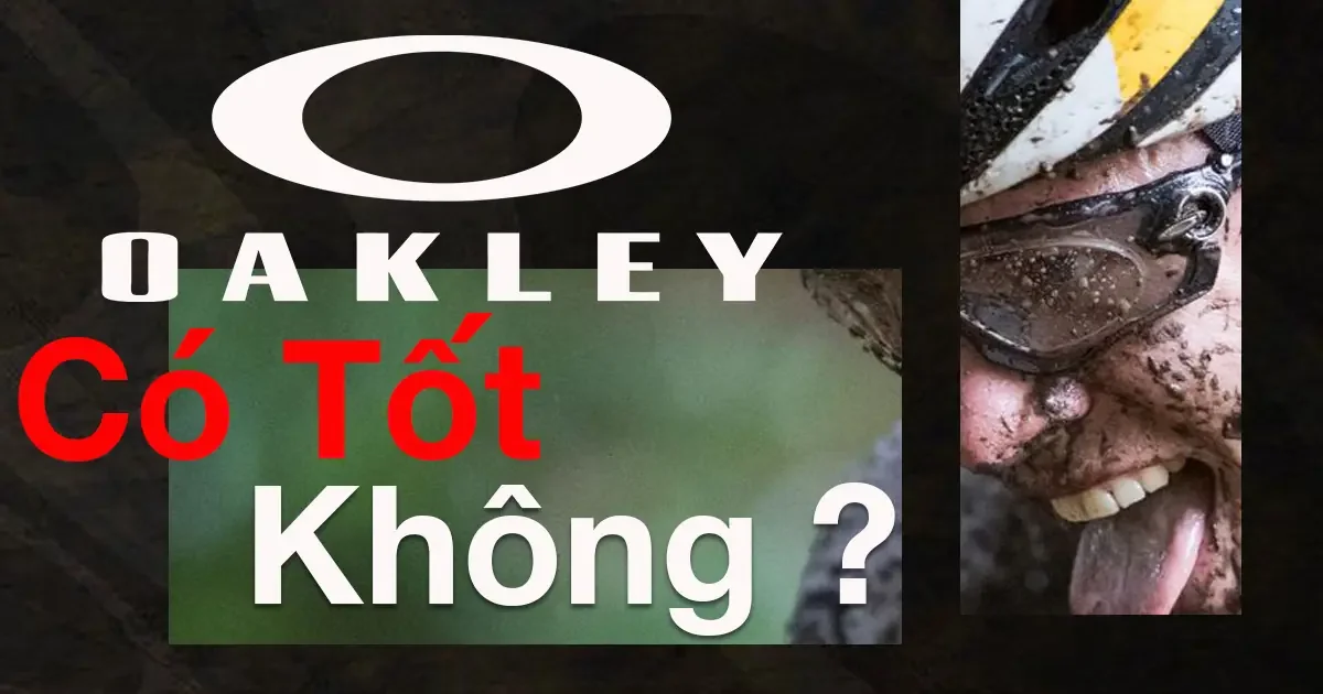 Mắt kính Oakley có tốt không ?